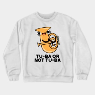 Tu-ba Or Not Tu-ba Cute Shakespeare Tuba Pun Crewneck Sweatshirt